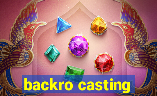 backro casting